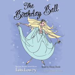 The Birthday Ball Audiobook, by Lois Lowry