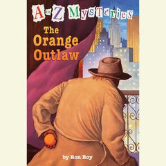 A to Z Mysteries: The Orange Outlaw Audiobook, by Ron Roy