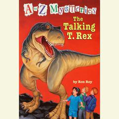 A to Z Mysteries: The Talking T. Rex Audiobook, by 