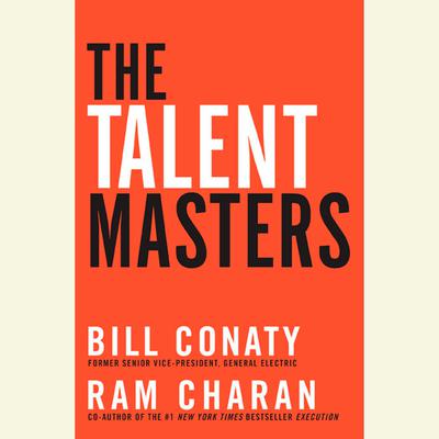 The Talent Masters: Why Smart Leaders Put People Before Numbers Audiobook, by Bill Conaty