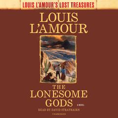 The Lonesome Gods (Louis L'Amour's Lost Treasures) Audiobook, by Louis L’Amour