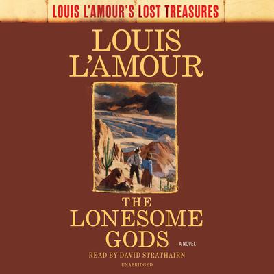 The Lonesome Gods (Louis L'Amour's Lost Treasures) Audiobook, by 
