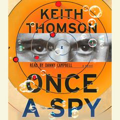 Once a Spy: A Novel Audibook, by Keith Thomson