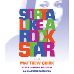 Sorta Like A Rock Star Audiobook, by Matthew Quick