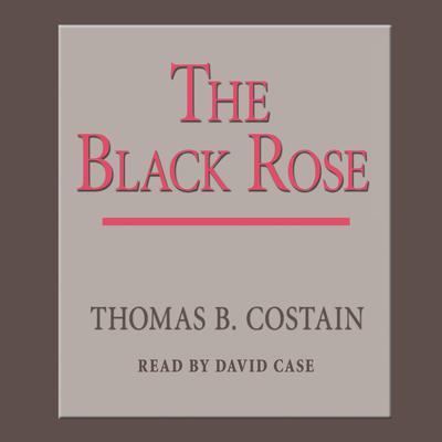 The Black Rose Audiobook, by Thomas B. Costain