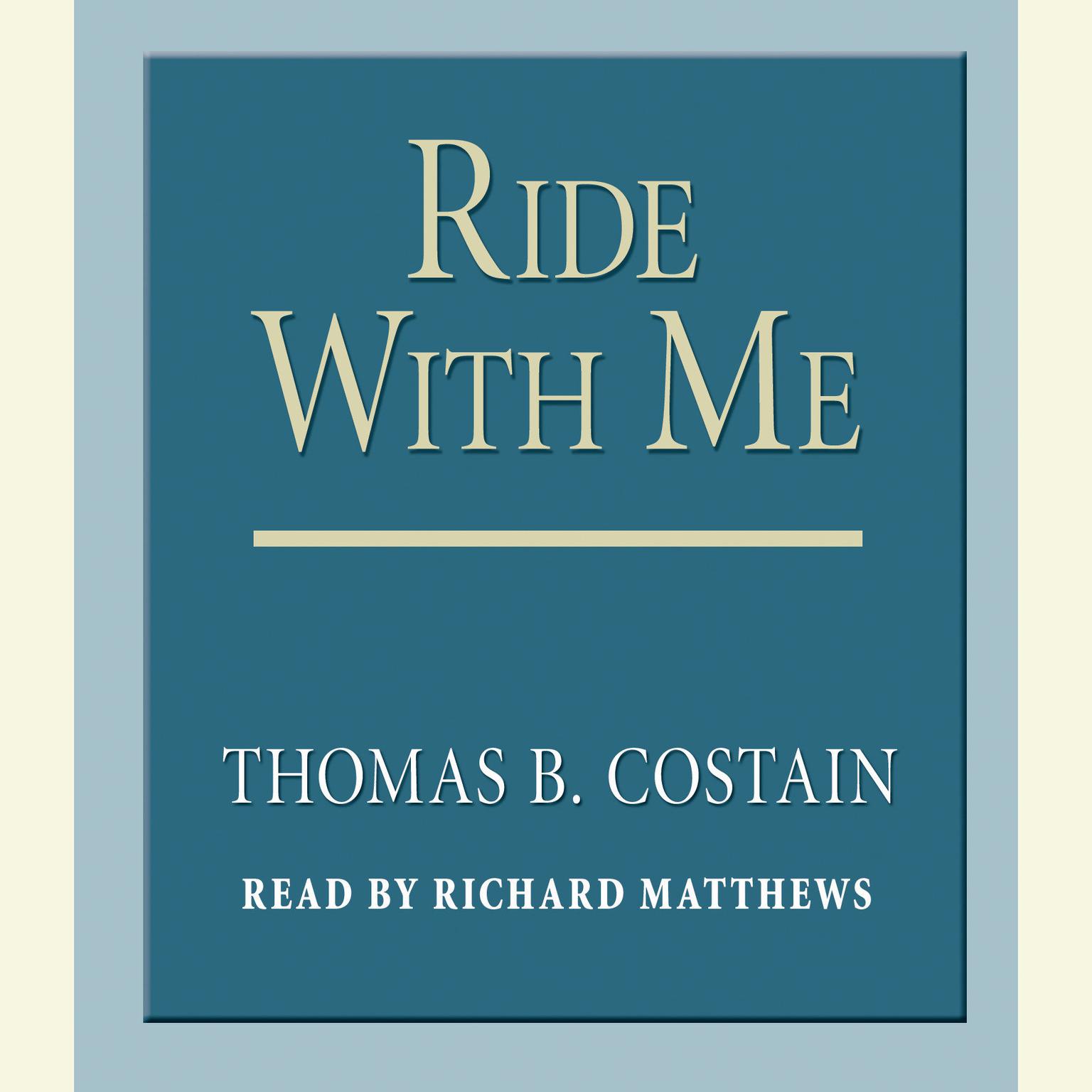 Ride With Me Audiobook, by Thomas B. Costain
