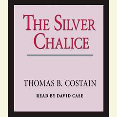 The Silver Chalice: A Novel Audiobook, by Thomas B. Costain