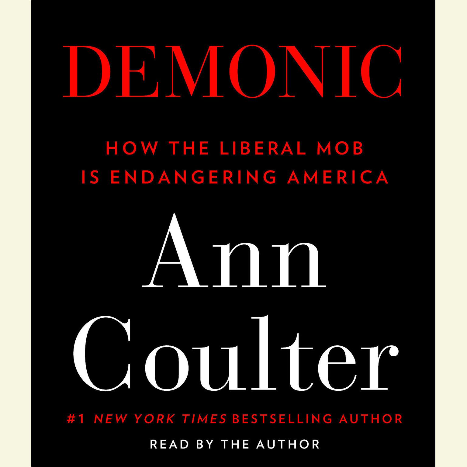 Demonic (Abridged): How the Liberal Mob Is Endangering America Audiobook, by Ann Coulter