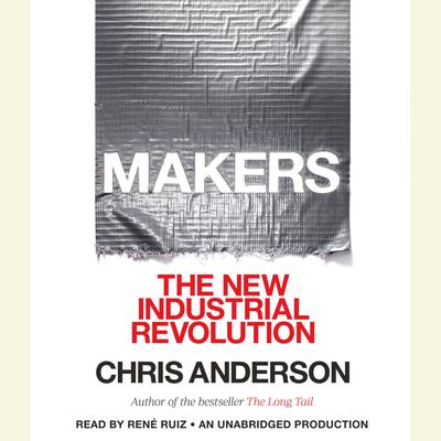 Makers: The New Industrial Revolution Audiobook, by 