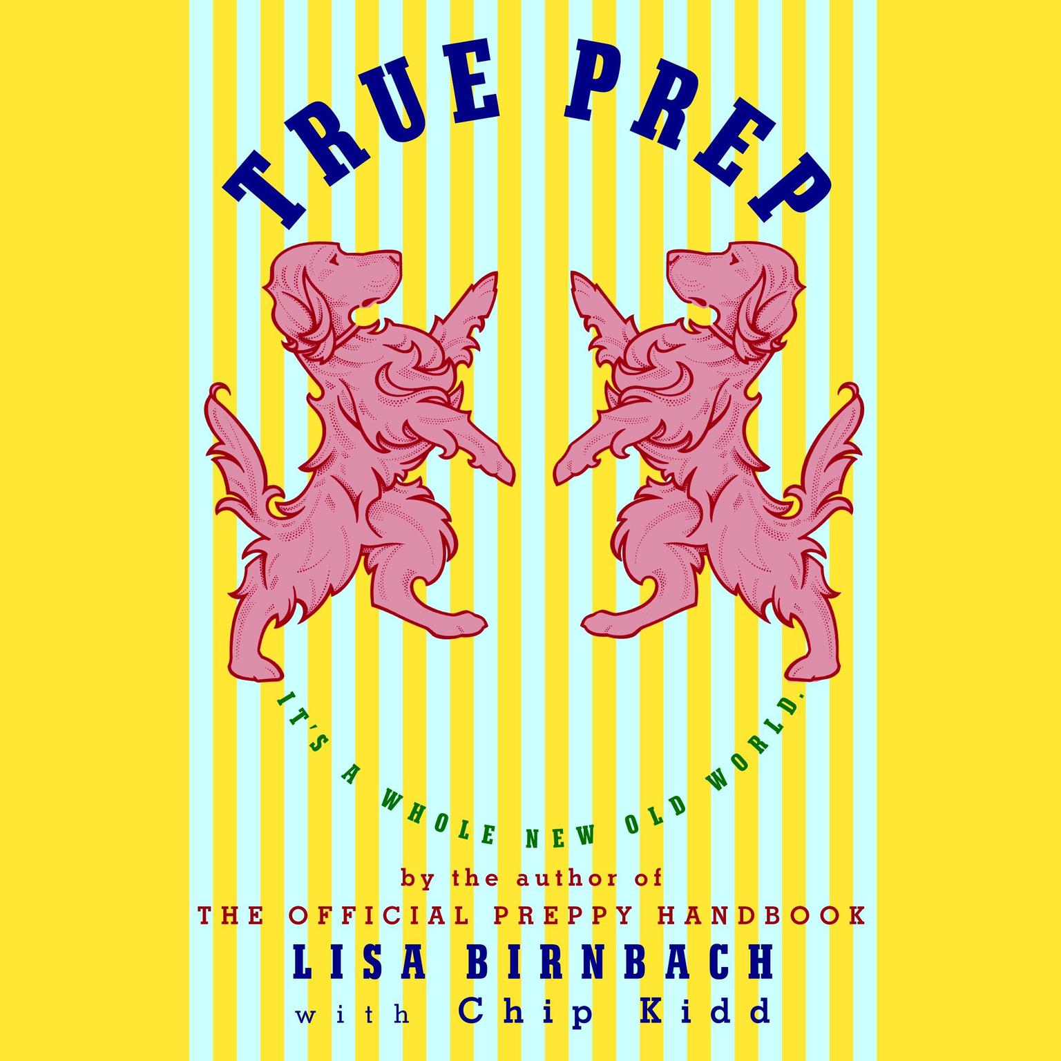 True Prep (Abridged): Its a Whole New Old World Audiobook, by Lisa Birnbach