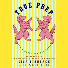 True Prep: Its a Whole New Old World Audiobook, by Lisa Birnbach