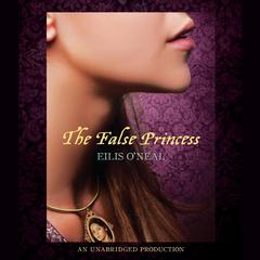 The False Princess Audiobook, by Eilis O’Neal