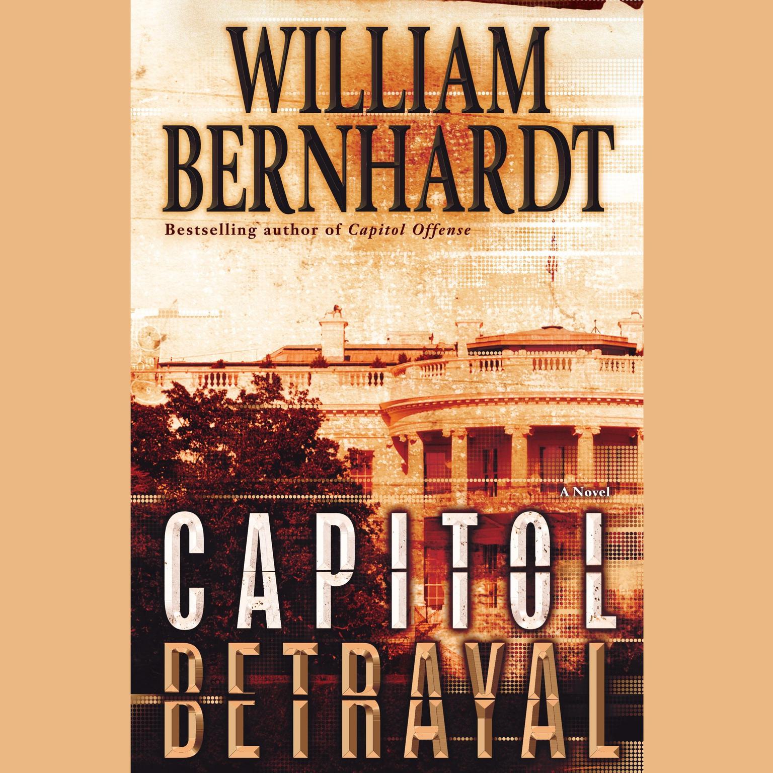 Capitol Betrayal: A Novel Audiobook, by William Bernhardt