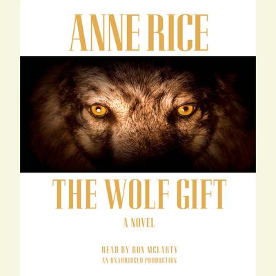 The Wolf Gift Audiobook, by Anne Rice