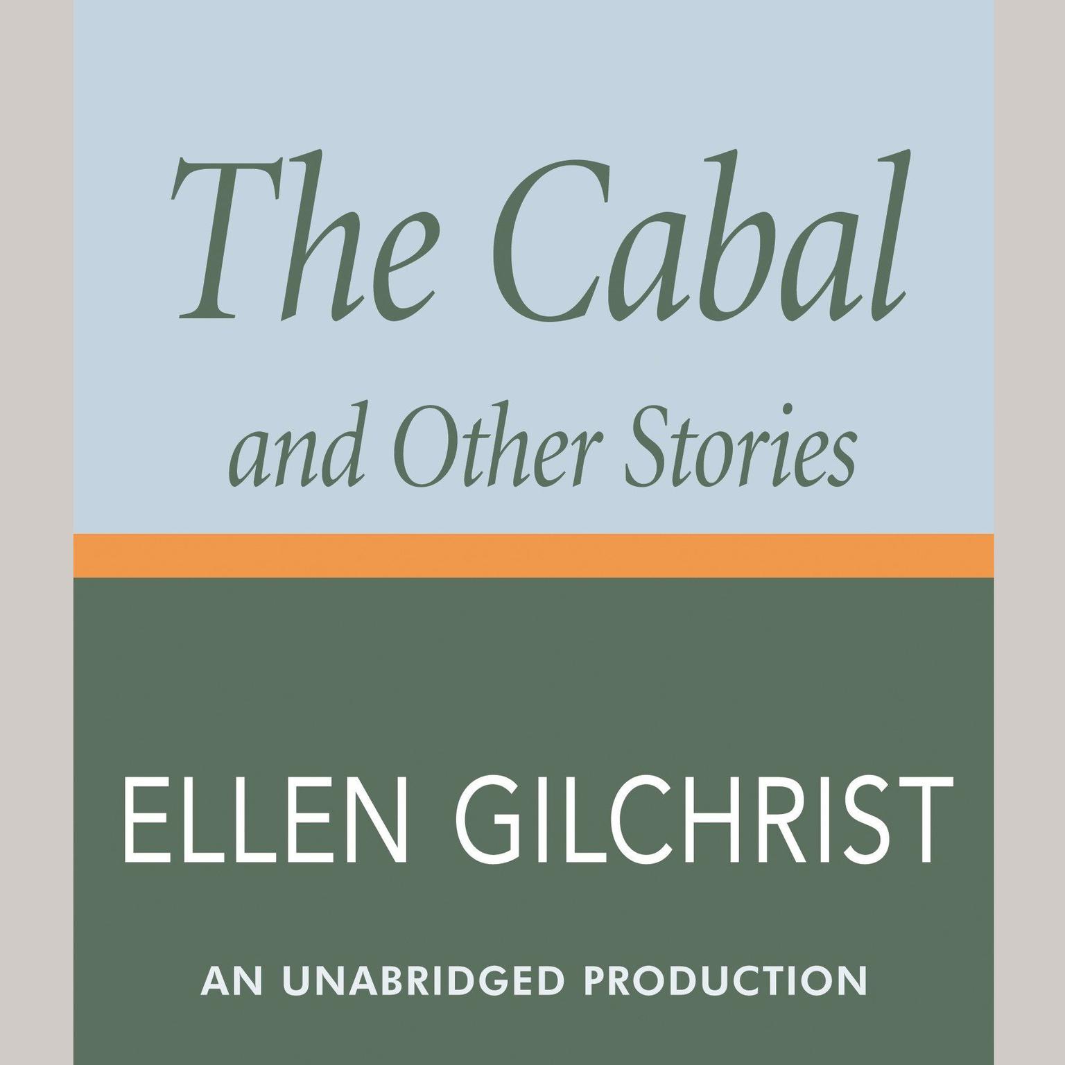 The Cabal and Other Stories Audiobook, by Ellen Gilchrist