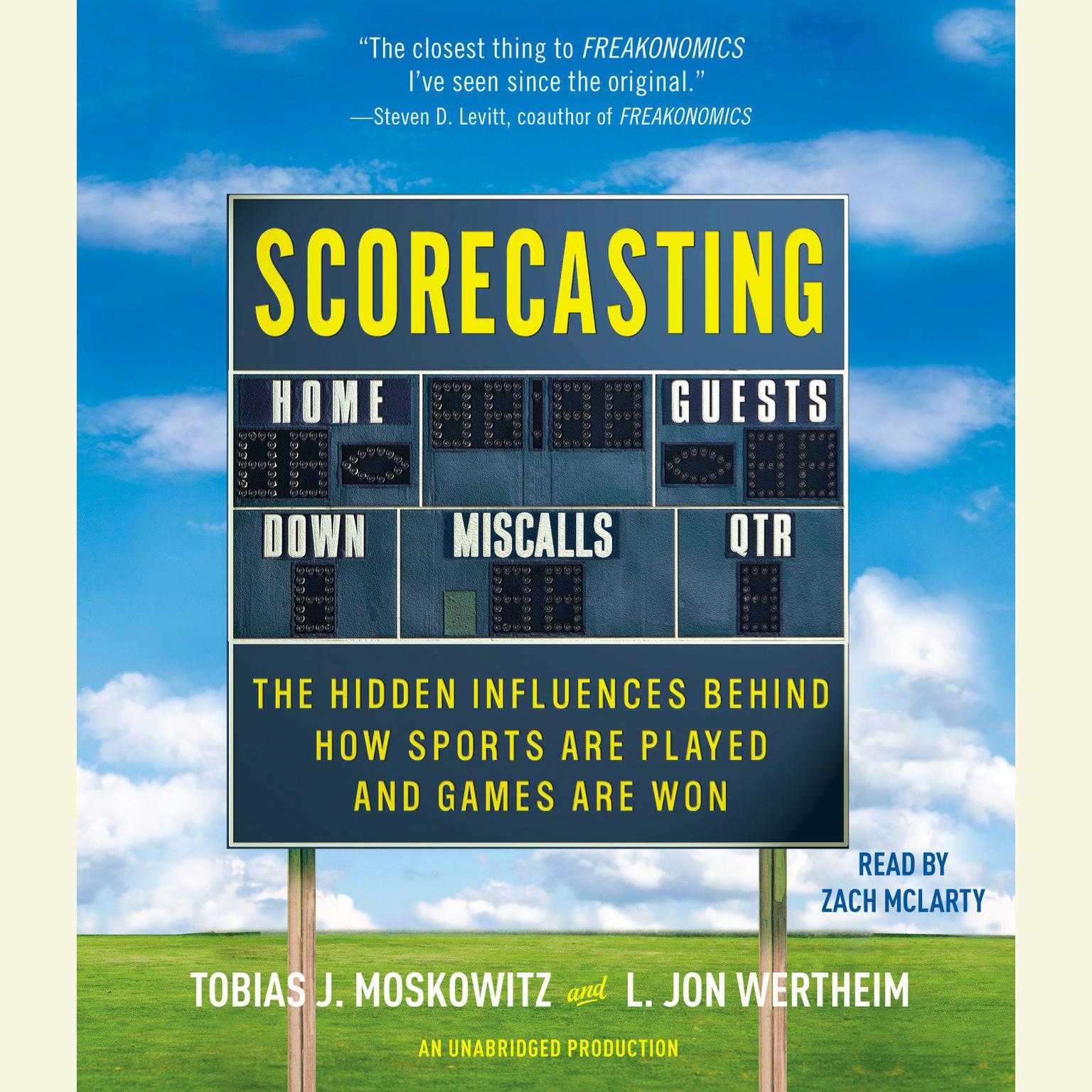 Scorecasting: The Hidden Influences Behind How Sports Are Played and Games Are Won Audiobook, by Tobias Moskowitz