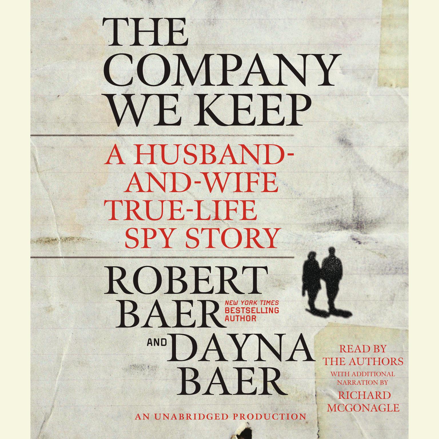 The Company We Keep: A Husband-and-Wife True-Life Spy Story Audiobook, by Robert Baer