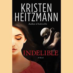Indelible: A Novel Audiobook, by Kristen Heitzmann
