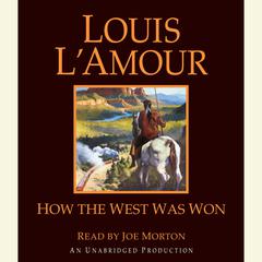 How the West Was Won Audiobook, by Louis L’Amour