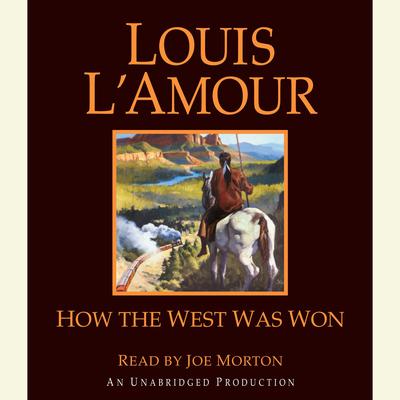 How the West Was Won Audiobook, by Louis L’Amour