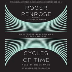 Cycles of Time: An Extraordinary New View of the Universe Audiobook, by 