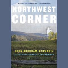 Northwest Corner: A Novel Audiobook, by John Burnham Schwartz