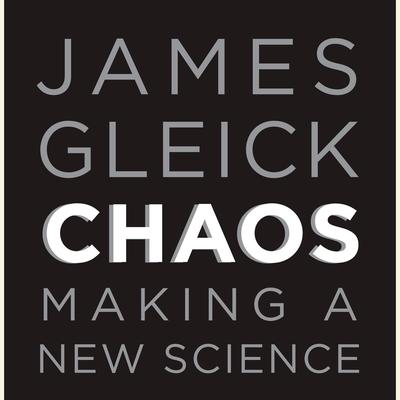 Chaos: Making a New Science Audiobook, by James Gleick