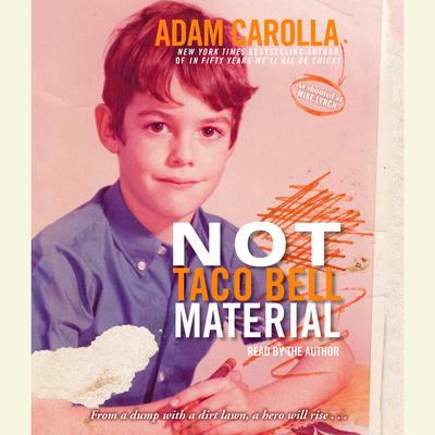 Not Taco Bell Material Audiobook, by Adam Carolla