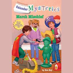 Calendar Mysteries #3: March Mischief Audiobook, by Ron Roy