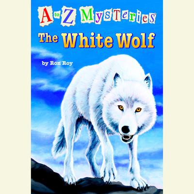 A to Z Mysteries: The White Wolf Audiobook, by 