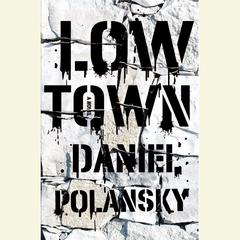 Low Town: A Novel Audiobook, by 