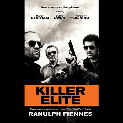 Killer Elite (previously published as The Feather Men): A Novel Audiobook, by Ranulph Fiennes