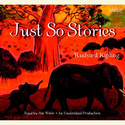 Just So Stories Audiobook, by Rudyard Kipling