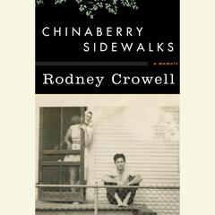 Chinaberry Sidewalks Audiobook, by Rodney Crowell