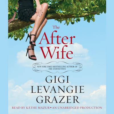 The After Wife: A Novel Audiobook, by Gigi Levangie Grazer