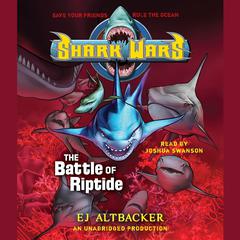 Shark Wars 2: The Battle of Riptide Audiobook, by E. J. Altbacker