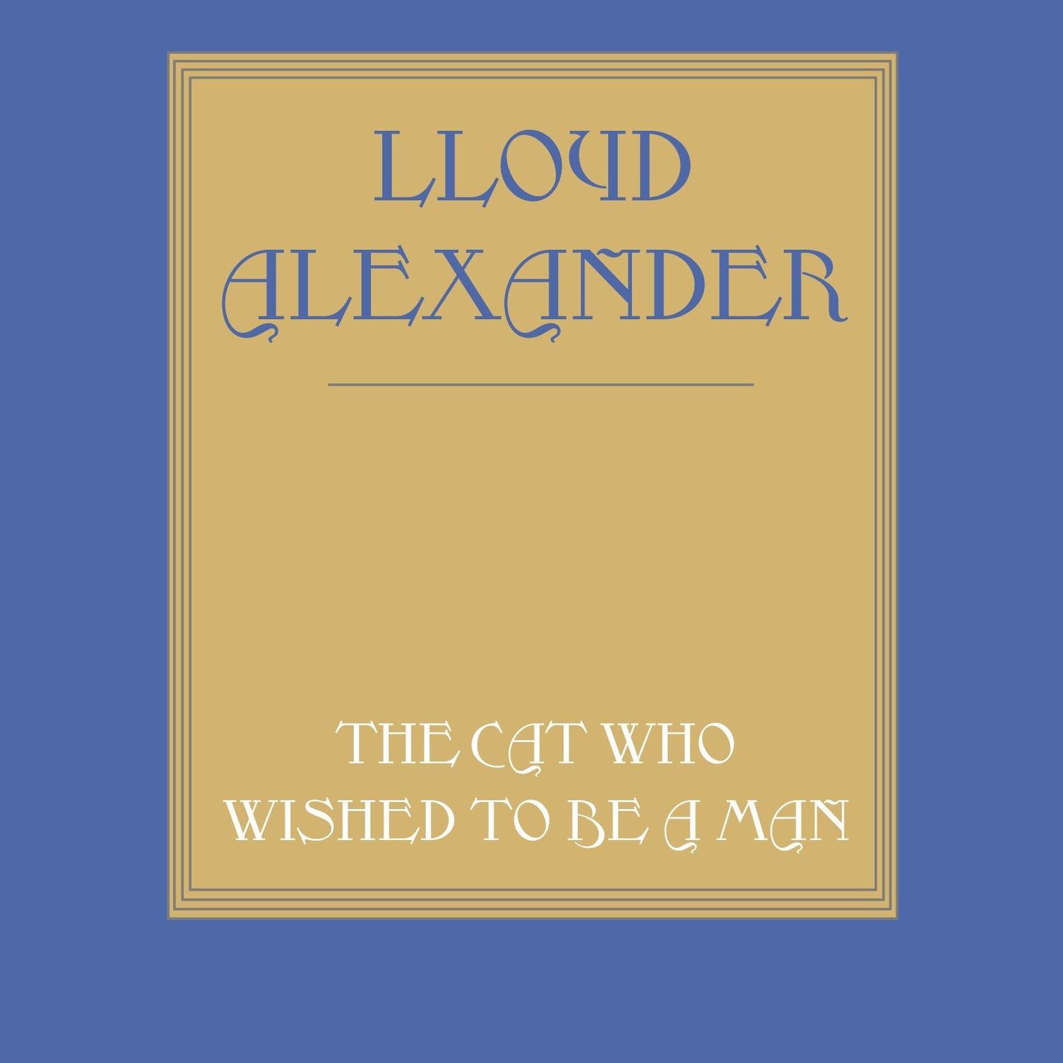 The Cat Who Wished to Be a Man Audiobook, by Lloyd Alexander