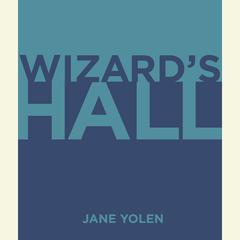 Wizard's Hall Audiobook, by Jane Yolen