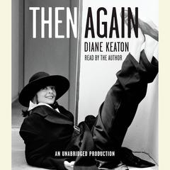 Then Again Audiobook, by Diane Keaton