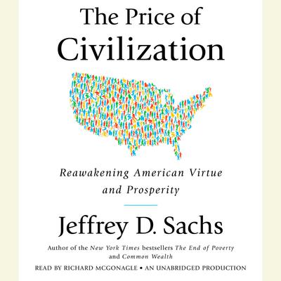 The Price of Civilization: Reawakening American Virtue and Prosperity Audiobook, by Jeffrey D. Sachs