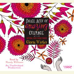 Small Acts of Amazing Courage Audiobook, by Gloria Whelan