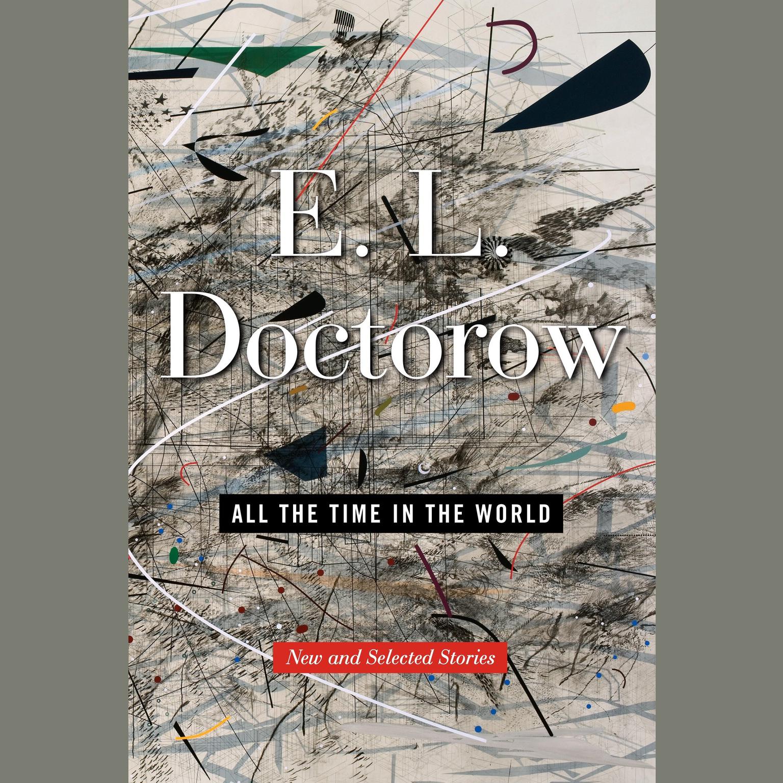 All the Time in the World: New and Selected Stories Audiobook, by E. L. Doctorow