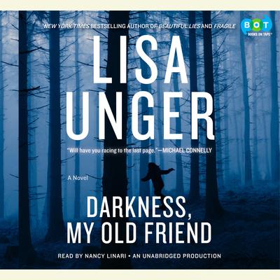 Darkness, My Old Friend: A Novel Audiobook, by Lisa Unger