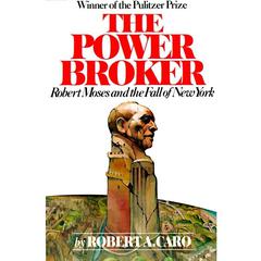The Power Broker: Volume 3 of 3: Robert Moses and the Fall of New York: Volume 3 Audiobook, by Robert A. Caro