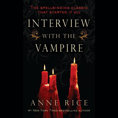 Interview with the Vampire Audiobook, by Anne Rice