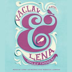 Vaclav & Lena: A Novel Audiobook, by Haley Tanner