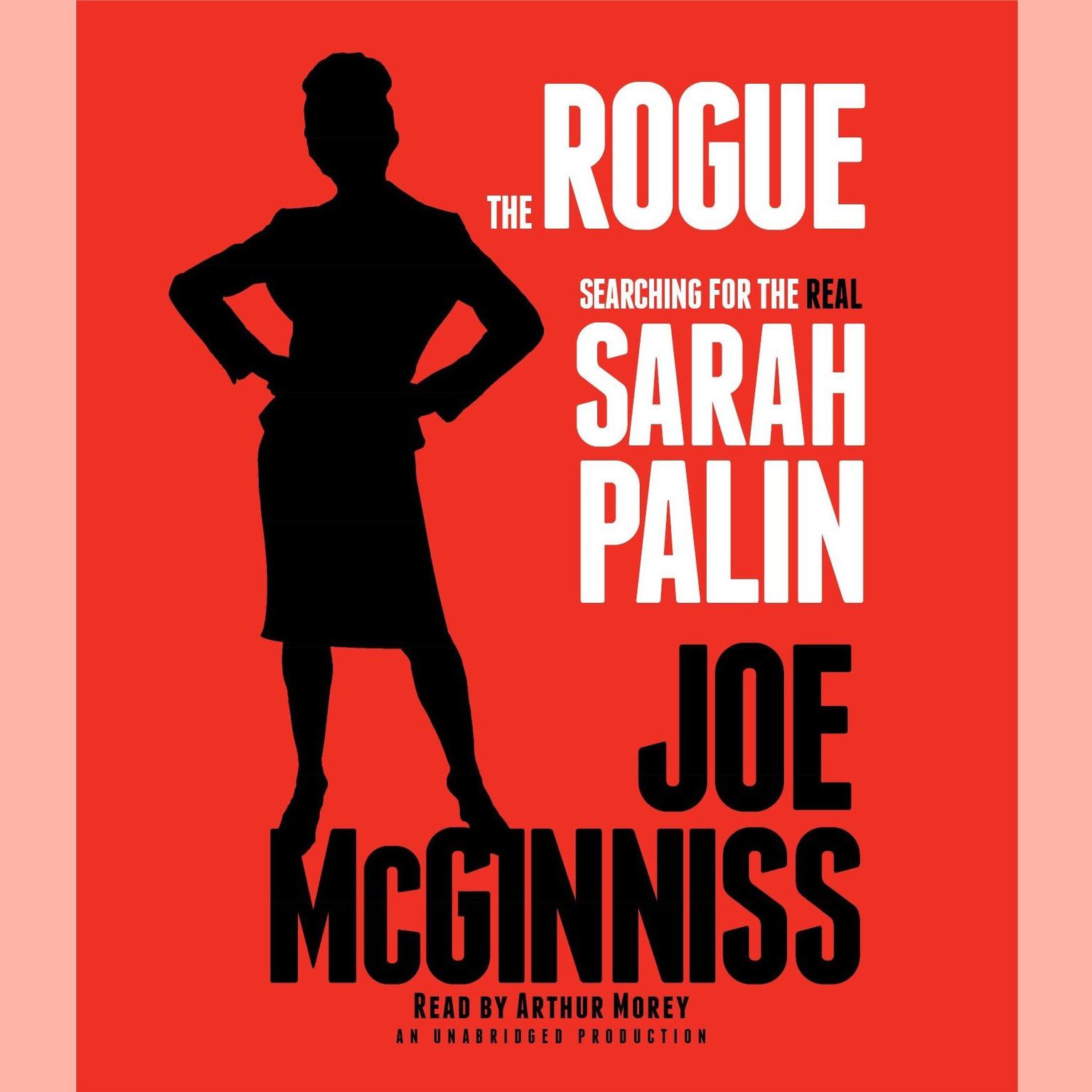 The Rogue: Searching for the Real Sarah Palin Audiobook, by Joe McGinniss