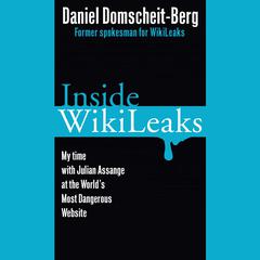Inside WikiLeaks: My Time with Julian Assange at the Worlds Most Dangerous Website Audiobook, by Daniel Domscheit-Berg