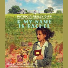 R My Name Is Rachel Audiobook, by Patricia Reilly Giff