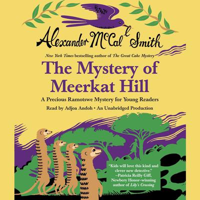 The Mystery of Meerkat Hill: A Precious Ramotswe Mystery for Young Readers Audiobook, by Alexander McCall Smith